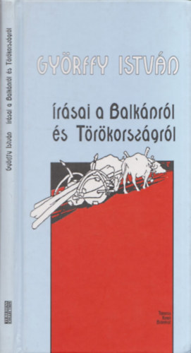 Bartha Júlia (szerk.) - Györffy István írásai a Balkánról és Törökországról (kihajtható térképmelléklettel) (szerkesztő által dedikált)