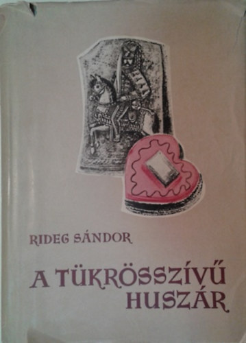 Dr. Rideg S�ndor - A t�kr�ssz�v� husz�r