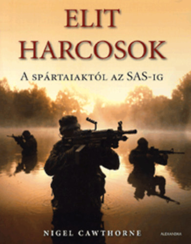 Nigel Cawthorne - Elit harcosok - A sp�rtaiakt�l az SAS-ig