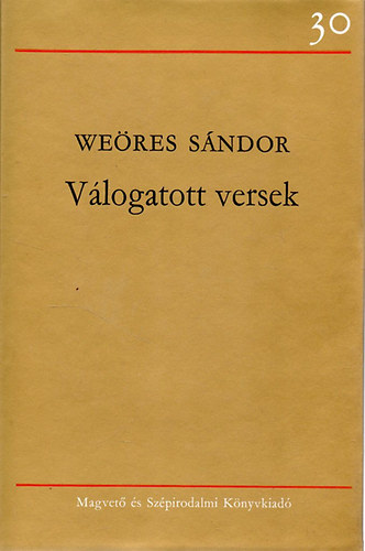 Szerző Weöres Sándor Szerkesztő Illés Endre Kardos György - Válogatott versek - A szerző fotójával illusztrálva.