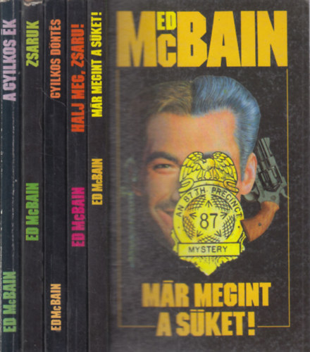 Ed McBain - 5 db Ed McBain krimi: Mr megint a sket + Halj meg, zsaru! + Gyilkos dnts + Zsaruk + A gyilkos k