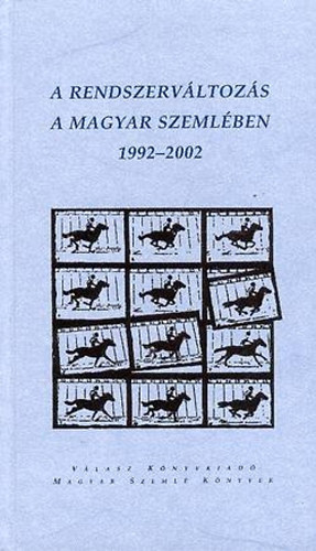 Kodolnyi Gyula szerk. Grh Gspr - A rendszervltozs a magyar szemlben 1992-2002