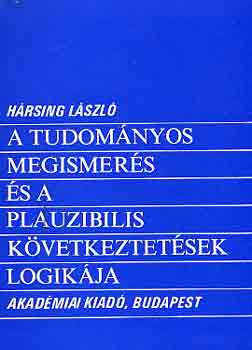 Hársing László - A tudományos megismerés és a plauzibilis következtetések logikája