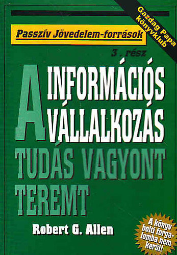 Robert G. Allen - Inform�ci�s v�llalkoz�s-A tud�s vagyont teremt(Passz�v j�vedelem-forr)
