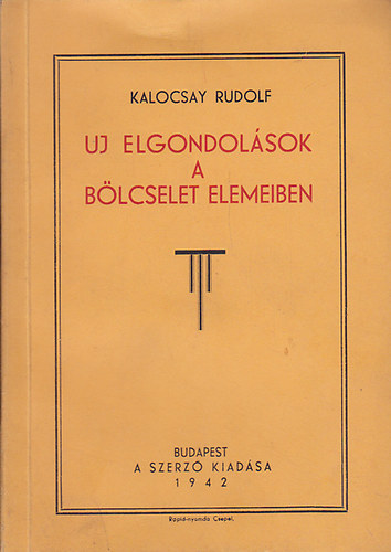 Kalocsay Rudolf - j elgondolsok a blcselet elemeiben