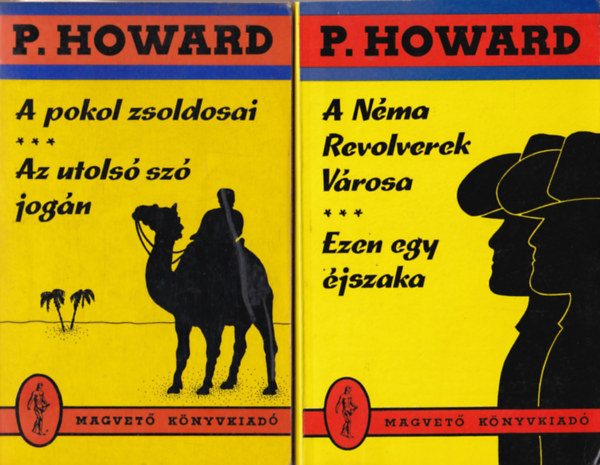 P. Howard - 3 db P. Howard: A néma revolverek városa, Ezen egy éjszaka, A pokol zsoldosai, Az utolsó szó jogán, A boszorkánymester, A sárga garnizon - (6 mű)