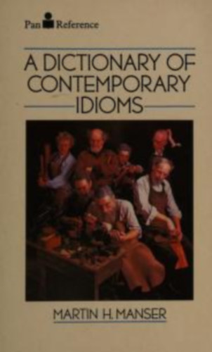 Martin H. Manser - A dictionary of contemporary idioms