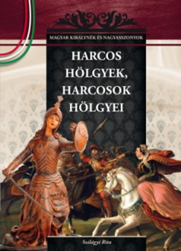 Szilgyi Rita - Harcos hlgyek, harcosok hlgyei