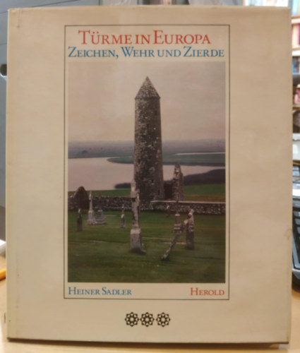 Heiner Sadler - T�rme in Europa (Tornyok Eur�p�ban)(Herold Verlag)