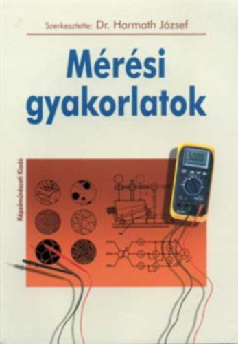 Dr.  Harmath J�zsef (szerk.) - M�r�si gyakorlatok