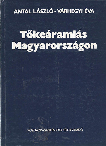 Antal László- Várhegyi Éva - Tőkeáramlás Magyarországon