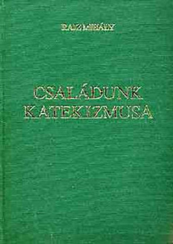 Dr. Rajz Mihly - Csaldunk katekizmusa I.