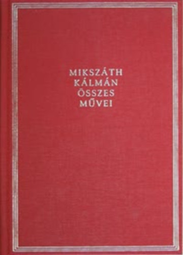 Miksz�th K�lm�n - Miksz�th K�lm�n �sszes m�vei 28. Elbesz�l�sek II. 1874-1877