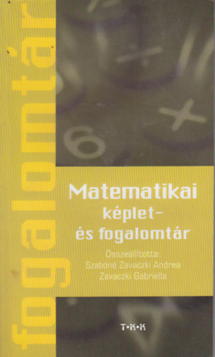 Szabn Zavaczki A.-Zavaczki G - Matematikai kplet- s fogalomtr (ltalnos iskolsok szmra)