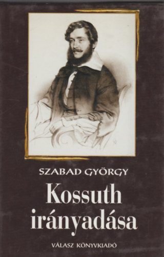 Szabad Gyrgy - Kossuth irnyadsa
