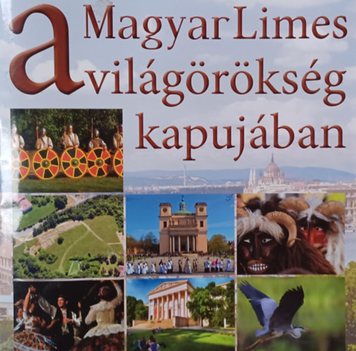 Szerk.: Hirschberg Attila - A Magyar Limes a vil�g�r�ks�g kapuj�ban