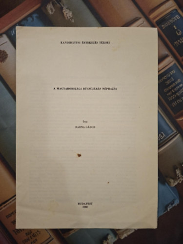 Barna G�bor - Kandid�tusi �rtekez�s T�zisei: A magyarorsz�gi b�cs�j�r�s n�prajza