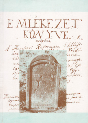 Eml�kezet k�nyve - a szigetmonostori Reform�tus Egyh�z t�rt�nete