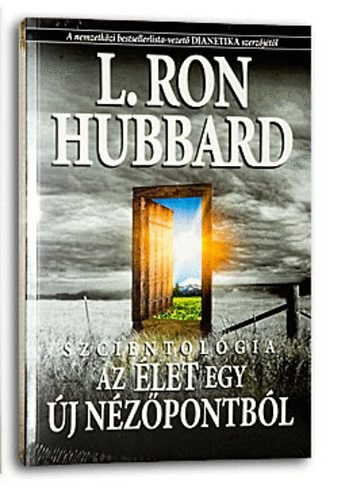 L. Ron Hubbard - Szcientolgia - Az let egy j nzpontbl