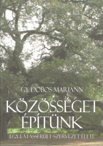 Gy. Dobos Mariann - Kzssget ptnk - Egy ltssrlt szervezet lete