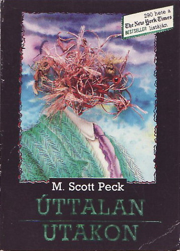 M. Scott Peck - ttalan utakon - A szeretet, a hagyomnyos rtkek s a szellemi fejlds j pszicholgija