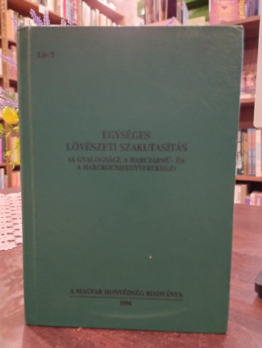Egységes lövészeti szakutasítás. ( A gyalogsági , a harcjármű- és a harckocsifegyverekhez)