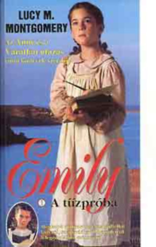 Lucy Maud Montgomery - Emily - A tűzpróba