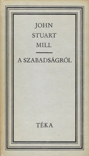 John Stuart Mill - A szabadsgrl