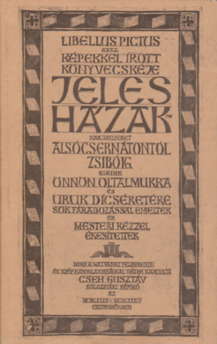 Cseh Gusztv - Libellus Pictus azaz Kpekkel rott knyvecskje Jeles Hzak-nak (Alscserntontl Zsibig)