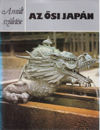 Edward Kidder - Az �si Jap�n (A m�lt sz�let�se)