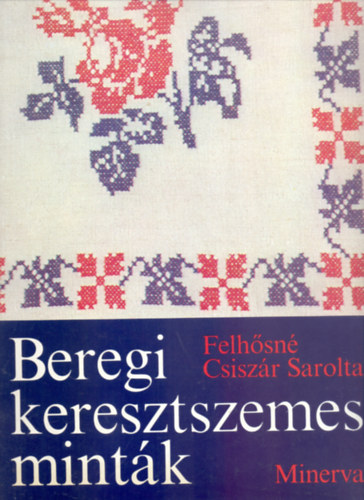Felhsn Csiszr Sarolta - Beregi keresztszemes mintk