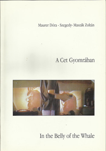 Maurer Dra; Szegedy-Maszk Mihly - A cet gyomrban - In the Belly of the Whale