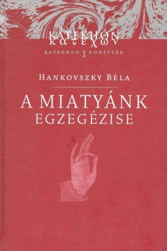 Hankovszky Bla - A miatynk egzegzise