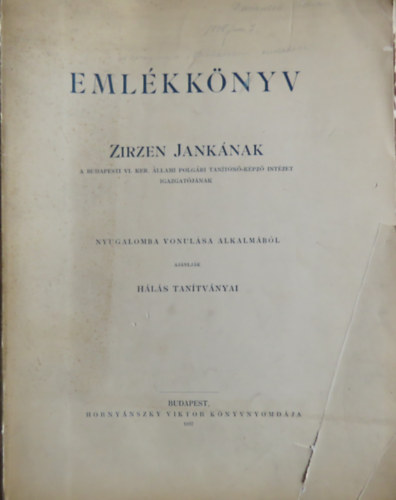 Emlkknyv Zirzen Janknak a budapesti VI. ker. llami Polgri Tantn-kpz Intzet igazgatjnak