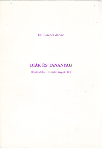 Dr. Berencz Jnos - Dik s tananyag - Didaktikai tanulmnyok II.