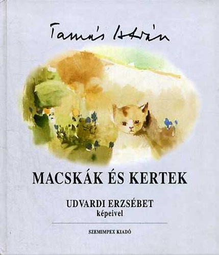 Tams Istvn - Macskk s kertek (Udvardi Erzsbet kpeivel)