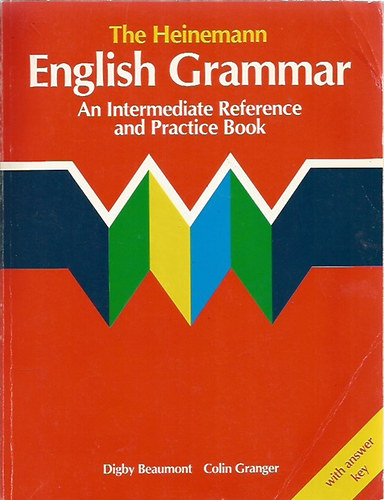Digby, Granger, Colin Beaumont - The Heinemann English Grammar An Intermediate Reference and Practice Book