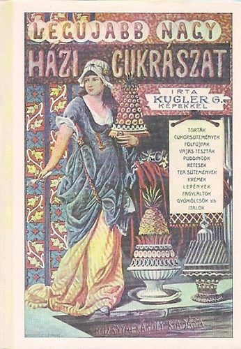 Kugler Gza - A legujabb s legteljesebb nagy hzi cukrszat
