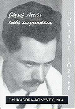 Udvari J�zsef - J�zsef Attila lelki �sszeoml�sa