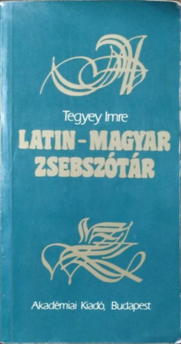 Tegyey Imre - Latin-magyar zsebsz�t�r