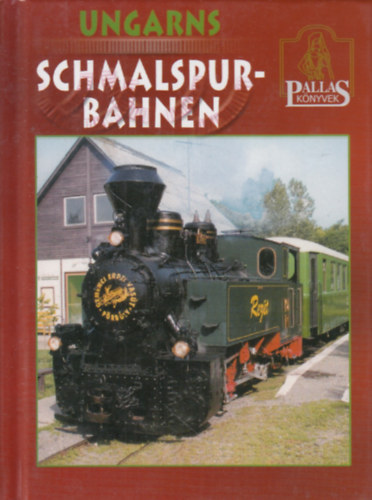 Csaba K�roly Tusn�di - Ungarns Schmalspurbahnen