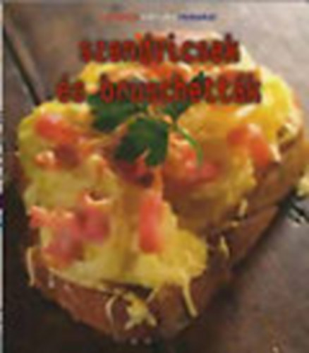 Balázs Éva (szerk.) - Szendvicsek és bruschetták - A francia konyha remekei