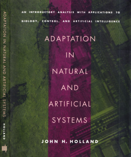 John H. Holland - Adaptation in Natural and Artificial Systems - An Introductory Analysis with Applications to Biology, Control, and Artificial Intelligence