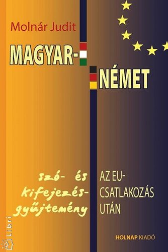 Molnr Judit - Magyar-Nmet sz- s kifejezsgyjtemny az EU-csatlakozs utn