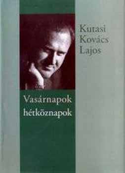 Kutasi Kov�cs Lajos - Vas�rnapok h�tk�znapok