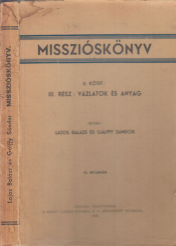 Lajos Balázs és Gálffy Sándor - Misszióskönyv II.kötet III. rész:Vázlatok és anyag
