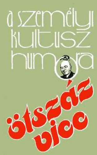 Bnyei Jzsef - A szemlyi kultusz humora (tszz vicc)