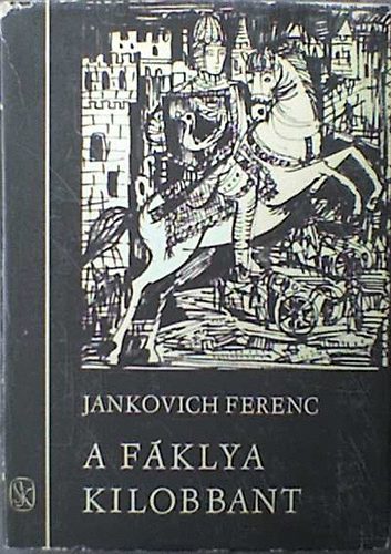 Jankovich Ferenc - A fáklya kilobbant