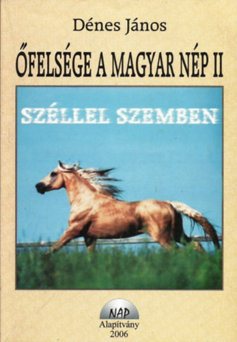 D�nes J�nos - �fels�ge a magyar n�p II. (Sz�llel szemben)