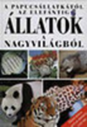 Zdenek Veselovsky - Állatok a nagyvilágból (A papucsállatkától az elefántig)